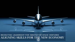 Recruiting Leadership for Innovative Space Ventures: Aligning Skills for the New Economy
