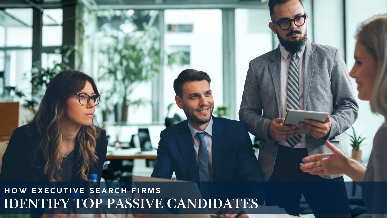 How Executive Search Firms Identify Top Passive Candidates